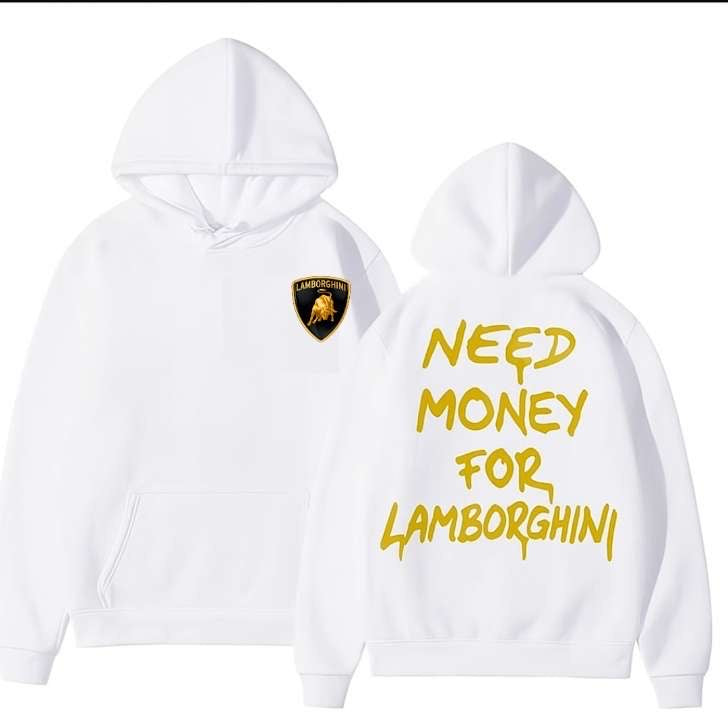 Need Money For Lamborghini Hoodie