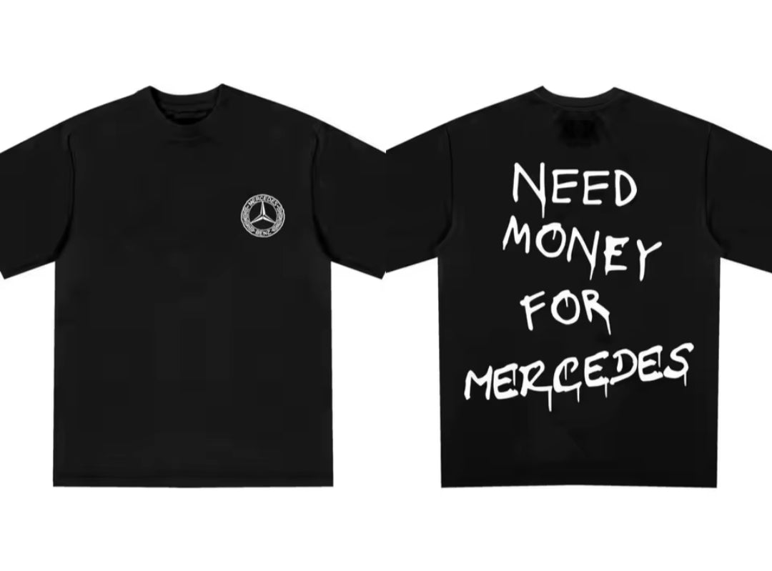 Need Money For Mercedes T-Shirt