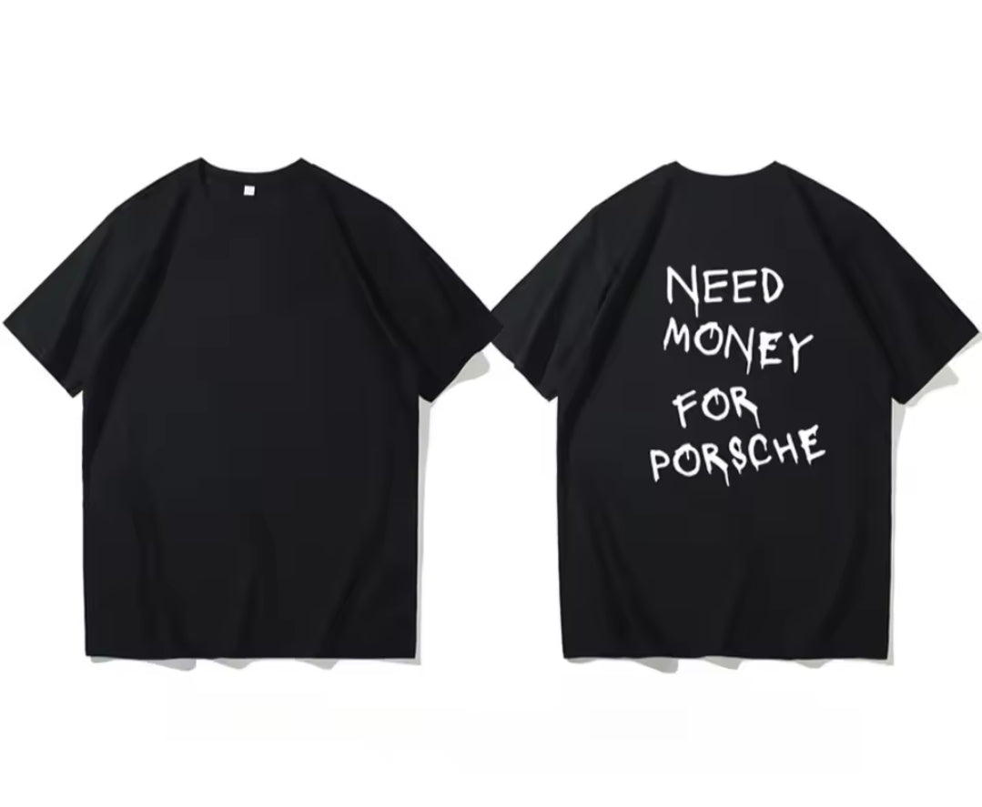 Need Money For Porsche T-Shirt