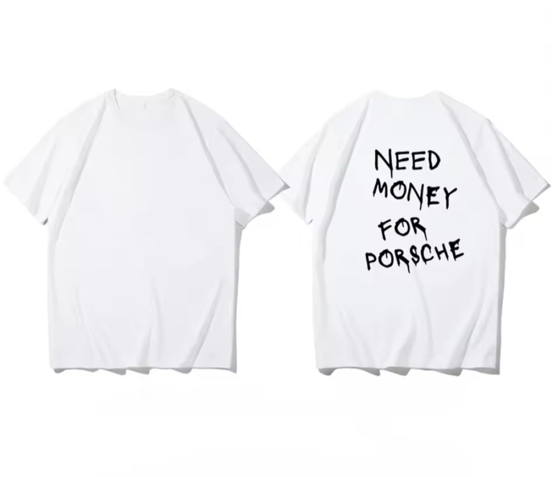 Need Money For Porsche T-Shirt