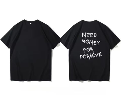 Need Money For Porsche T-Shirt