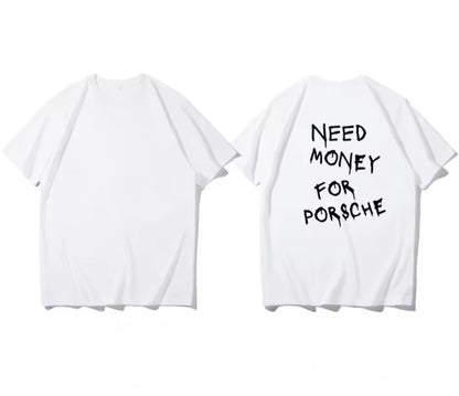 Need Money For Porsche T-Shirt